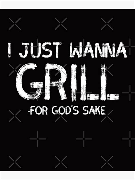 I Just Wanna Grill For Gods Sake Hilarious Grilling Bbq Meme Grung