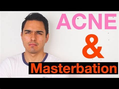 Does Masterbation Cause Acne YouTube