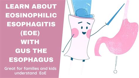 Learn About Eosinophilic Esophagitis Eoe With Gus The Esophagus Youtube
