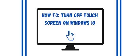 Guide How To Disable Touch Screen On A Windows 10 Pc