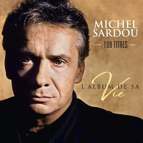 L Album De Sa Vie Titre Et Paroles Par Michel Sardou Spotify
