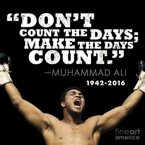 Muhammad Ali Quote Dont Count The Days Make The Painting By Evans