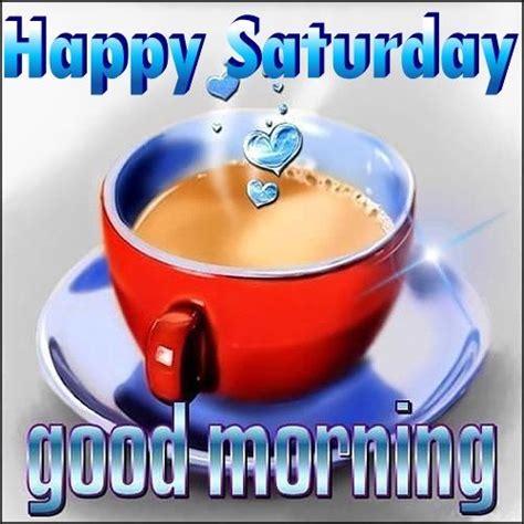 Happy Saturday Good Morning Pictures Photos And Images For Facebook Tumblr Pinterest And