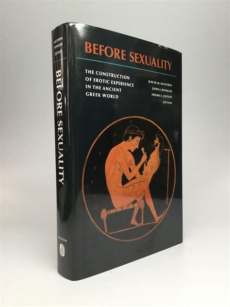 Before Sexuality The Construction Of Erotic Experience In The Ancient Greek World David M