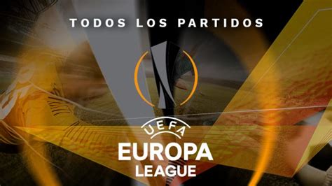 Europa League Horario Y Dónde Ver Los Partidos De Hoy En Directo