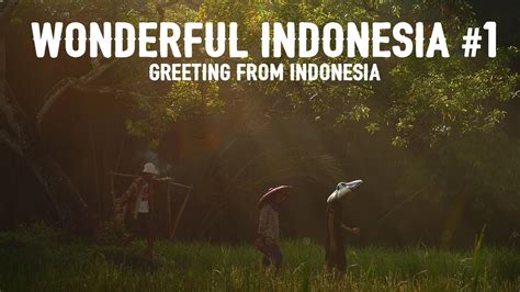 Wonderful Indonesia Greeting From Indonesia Youtube