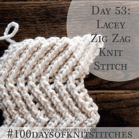 Lacy Zig Zag Knitting Stitch Pattern Brome Fields