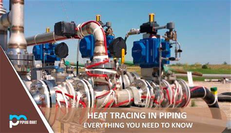 Heat Tracing In Piping Everything You Need To Know