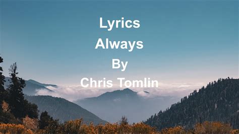 Always (Lyrics) - Chris Tomlin #ChrisTomlinMusic #WorshipSong2022 - YouTube