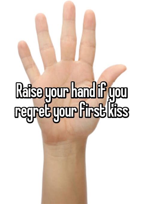 Raise Your Hand If You Regret Your First Kiss Whisper App Confessions