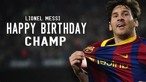 Lionel Messi Happy Birthday Champion Youre Still The Best ᴴ ᴰ