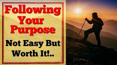 Click The Picture Quote Above To Discover How To Follow Your Purpose