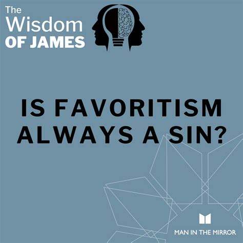 Is Favoritism Always A Sin James E11 Man In The Mirror Bible Study