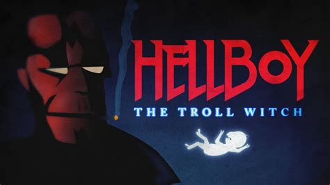 Hellboy The Troll Witch Animated Short Youtube