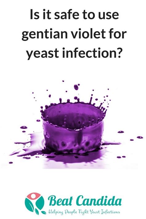 3 Reasons Why You Shouldnt Use Gentian Violet For Yeast Infection