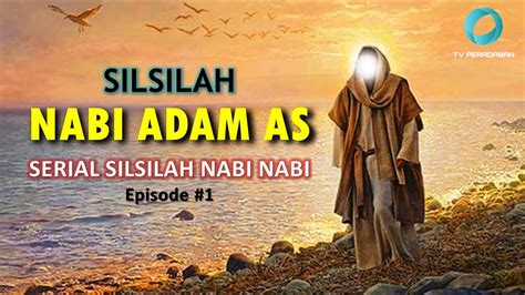 Silsilah Nabi Adam As Serial Silsilah Nabi Nabi Episode Hot Sex Picture