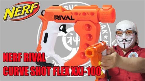神ナフチャンネル Vol14 Nerf Rival Curve Shot Flex Xxi 100 Youtube