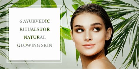 6 Ayurveda Rituals For Natural Glowing Skin Ayouthveda