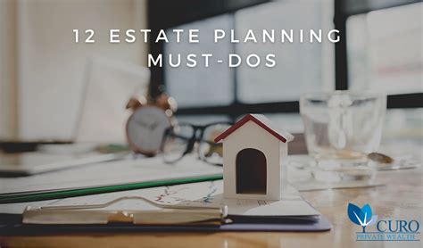 In order to achieve this, curo health has grown into the biggest medical requirements fulfilment company in the life. 12 Estate Planning Must-Dos | Curo Private Wealth
