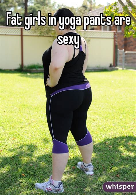 Fat Girls In Yoga Pants Are Sexy