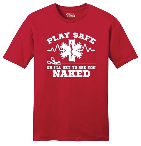 Play Safe Or I See You Naked Funny Mens Soft T Shirt Emt Paramedic T Tee Z2 Ebay