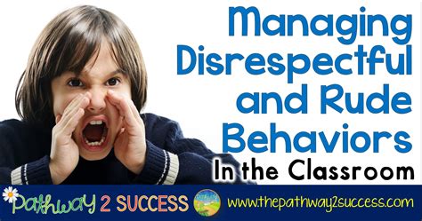 Managing Disrespectful And Rude Behaviors In The Classroom The Pathway