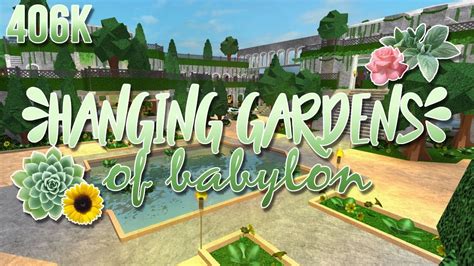 Roblox Welcome To Bloxburg Hanging Gardens Of Babylon 406k Youtube
