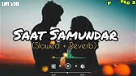 Saat Samundar Paar Slowed Reverb Sadhana Sargam Lo Fi Song Heartbeat Youtube