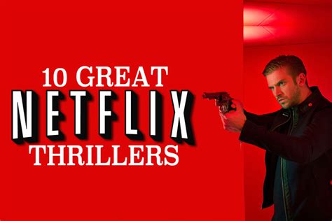 Here are the best netflix original thriller shows currently streaming right now. Best Thrillers on Netflix: Netflix and Thrill with These ...