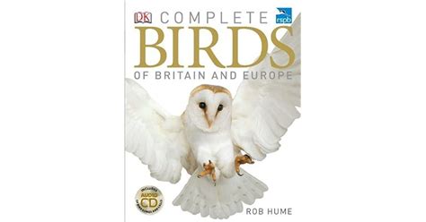 Rspb Complete Birds Of Britain And Europe By Rob Hume