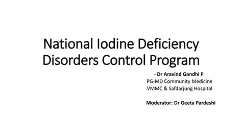 National Iodine Deficiency Disorders Control Programme Niddcp 2017 Ppt