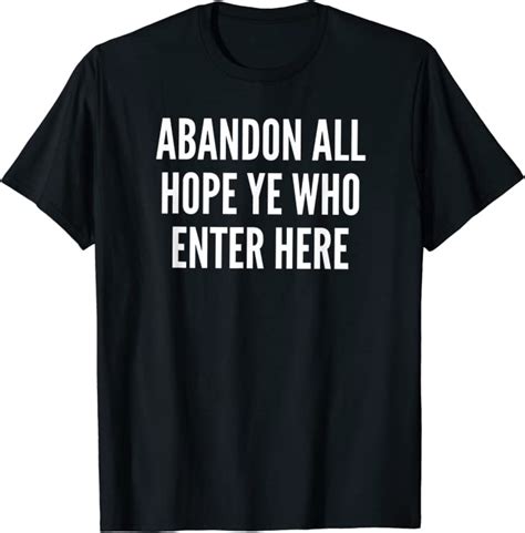 Abandon All Hope Ye Who Enter Here T Shirt Clothing Shoes And Jewelry