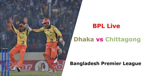Bpl Live 2022 Dhaka Vs Chittagong Score Head To Head