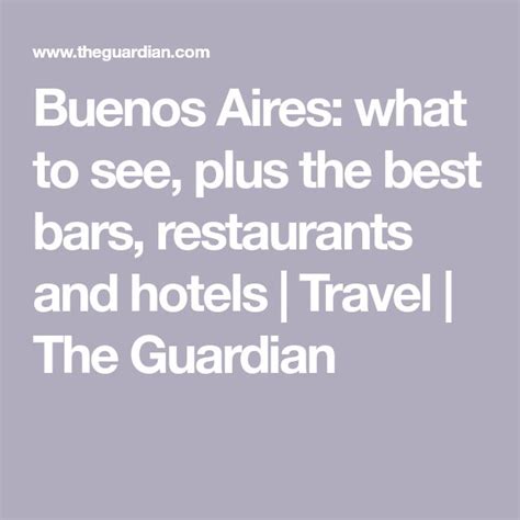 Buenos Aires What To See Plus The Best Bars Restaurants And Hotels Buenos Aires Cool Bars