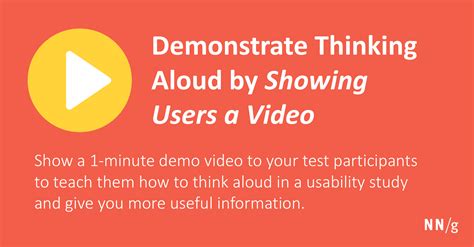 Demonstrate Thinking Aloud By Showing Users A Video