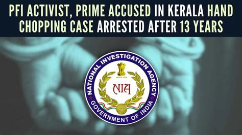 Prime Accused Pfi Member In Hand Chopping Case Arrested
