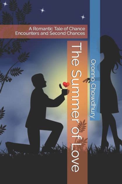 The Summer Of Love A Romantic Tale Of Chance Encounters And Second