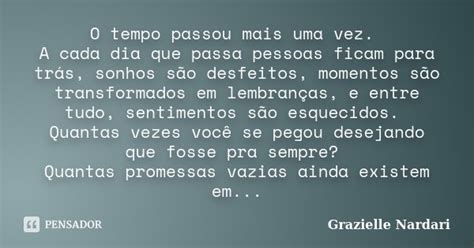 O Tempo Passou Mais Uma Vez A Cada Dia Grazielle Nardari Pensador