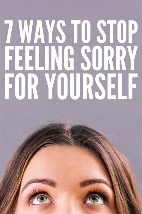 7 Ways To Stop Feeling Sorry For Yourself And Improve Your Life Artofit