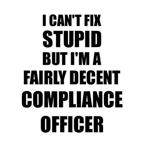Compliance Officer I Cant Fix Stupid Funny Coworker T Digital Art By Funny T Ideas Fine
