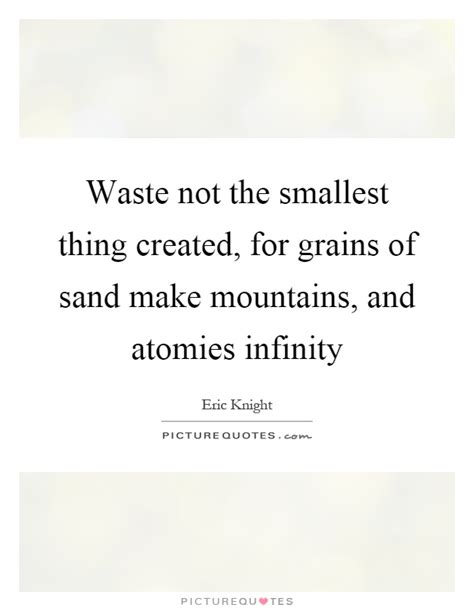 Well perhaps, but a stone seems easier to visualize. Grains Of Sand Quotes & Sayings | Grains Of Sand Picture ...