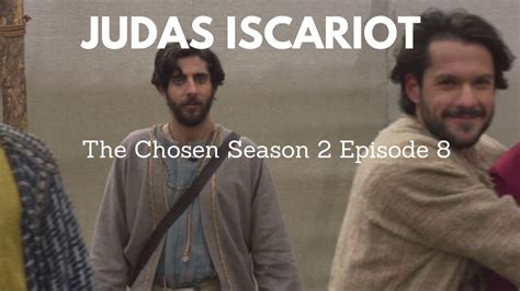 Judas Iscariotthe Chosen Season 2 Episode 8michael Herbert Youtube