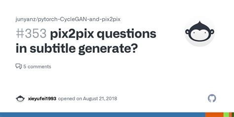 Pix2pix Questions In Subtitle Generate · Issue 353 · Junyanzpytorch