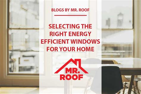 Energy Efficient Windows Everything You Need To Know Mr Roof