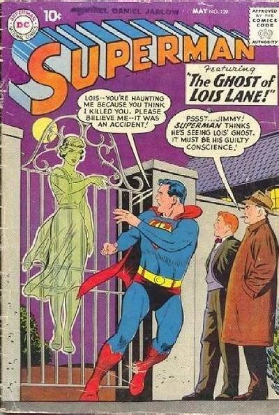 Superman 129 The Ghost Of Lois Lane Clark Kent Fireman Of Steel The Girl In Superman S