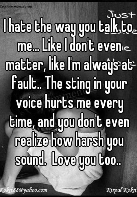 i hate the way you talk to me like i don t even matter like i m always at fault the sting