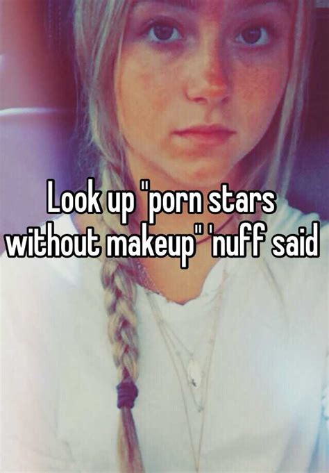 Look Up Porn Stars Without Makeup Nuff Said