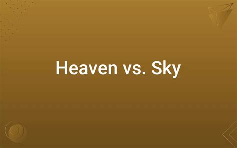 Heaven Vs Sky Know The Difference