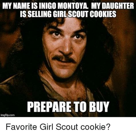 Cookies Memes And Girl Mynameisinigo Montoya My Daughter Is Selling
