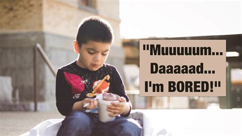 What To Do When Your Kid Says Hes Bored Again Lifehack